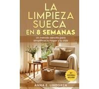 La limpieza sueca en ocho semanas: Un método sencillo para simplificar tu hogar y tu vida