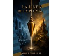 LA LINEA DE LA PLOMADA: EL ESPEJO DE ARENA: 1 (THRILLER TECNOLOGICO DE LA ELITE)