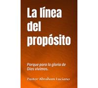 La línea del propósito: Porque para la gloria de Dios vivimos