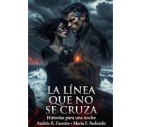 LA LÍNEA QUE NO SE CRUZA: Novela romántica adultos autoconclusiva independiente (HISTORIAS PARA UNA NOCHE - ROMANCE EROTICO PARA ADULTOS)