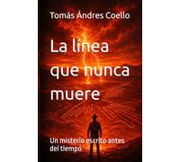 La línea que nunca muere: Un misterio escrito antes del tiempo