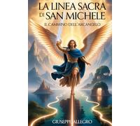 LA LINEA SACRA DI SAN MICHELE:: IL CAMMINO DELL'ARCANGELO