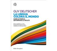 La lingua colora il mondo. Come le parole deformano la realtà