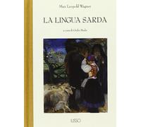 La lingua sarda. Storia, spirito e forma