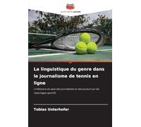 La linguistique du genre dans le journalisme de tennis en ligne: L'influence du sexe des journalistes et des joueurs sur les reportages sportifs