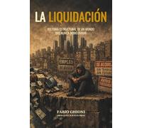 La Liquidación: Historia estructural de un mundo que nunca debió durar (El Territorio Innominado)