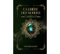 La Lisière des Mondes: Tome 1 - Cendres et Lumière
