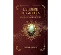 La Lisière Des Mondes: Tome 2: Les Arches du Temps