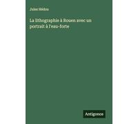 La lithographie à Rouen avec un portrait à l'eau-forte