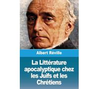 La Littérature apocalyptique chez les Juifs et les Chrétiens