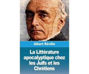 La Littérature apocalyptique chez les Juifs et les Chrétiens