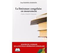 La littérature congolaise en mouvement: Analyse de 12 romans de la nouvelle génération congolaise