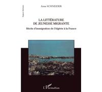 La littérature de jeunesse migrante: Récits d'immigration de l'Algérie à la France
