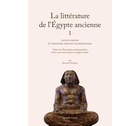 La Litterature de l'Egypte Ancienne. Volume I: Ancien Empire Et Premiere Periode Intermediaire: 1