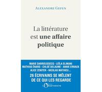 La littérature est une affaire politique: Enquête autour de 26 écrivains français