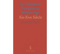 La Littérature Française au Moyen Age: Xie-Xive Siècle