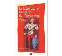 La Litterature Francaise Du Moyen Age 1/Romans Et Chroniques: Théâtre et poésie (Littérature et civilisation (1))