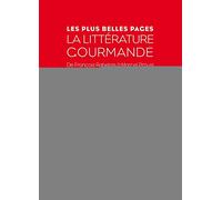 La littérature gourmande: De François Rabelais à Macel Proust.
