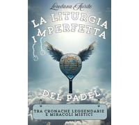 La Liturgia Imperfetta del Padel: Tra cronache leggendarie e miracoli mistici