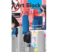 LA Living: Art Block Zine; Volume 2, Issue 2