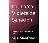 La LLama Violeta de Sanación: Alquimia espiritual para el Alma