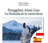 La llamada de la naturaleza: libro bilingüe indonesio español (para aprender indonesio)