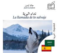 La llamada de lo salvaje: Libro bilingüe árabe - español (para aprender árabe), visualización doble columna