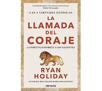 La llamada del coraje (Las 4 virtudes estoicas 1)