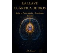 La Llave Cuántica de Dios: No es milagro, es tecnología espiritual