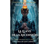 La Llave de la Ascensión: 1 (La Era de los Caídos)