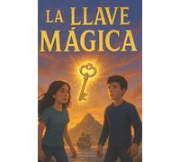 La llave mágica: Libro de aventuras para niños y niñas de 10 a 14 años: piratas, tesoros y un misterio por descubrir