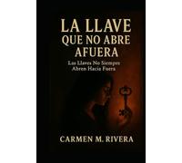 La Llave Que No Abre Afuera: La llaves no siempre abren hacia fuera.