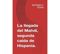 La llegada del Mahdi, segunda caída de Hispania.