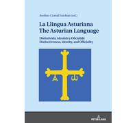 La Llingua Asturiana / The Asturian Language : Distintivida, Identida y Oficialida / Distinctiveness, Identity, and Officiality