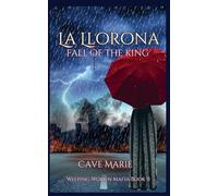 La Llorona: Fall of the King: 2 (Weeping Women Mafia)