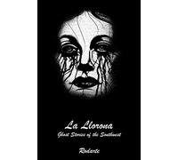 La Llorona: Ghost Stories of the Southwest