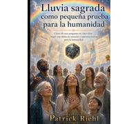 La Lluvia Sagrada como pequeña prueba para la humanidad: Sanación, rejuvenecimiento y comienzo de la Edad de Oro (El show de Patrick)