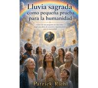 La Lluvia Sagrada como pequeña prueba para la humanidad: Sanación, rejuvenecimiento y comienzo de la Edad de Oro (El show de Patrick)