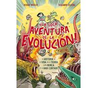 ¡La Loca Aventura de la Evolución! La Historia de la Vida En La Tierra Como Nunca Te La Han Contado / Life Is Dangerous!: La Historia De La Vida En La ... of Life from Bacteria to You (B de Blok)