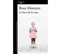 La loca de la casa: Edición especial aniversario con epílogo de Rosa Montero (Hispánica)