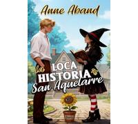 La loca historia de San Aquelarre: (Cozy Witchery y magia absurda)