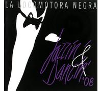 La Locomotora Negra - Jazzin' & Dancin' '08 (Newly Remastered + Bonus Tracks)