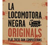 La Locomotora Negra - La Locomotora Negra - Originals (Play Their Own Compositions)