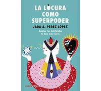 La locura como superpoder: Guía para revolcarse en el fango