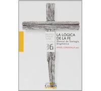 La lógica de la fe: Manual de Teología Dogmática: 6 (Biblioteca Comillas, Teología)