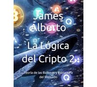 La Lógica del Cripto 2: Teoría de las Ballenas y Estructura del Mercado (The Logic of Crypto)