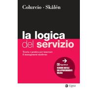 La logica del servizio. Teoria e pratica per innovare il management moderno (I Manuali)