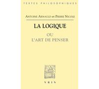 La Logique Ou Lart de Penser (Bibliotheque Des Textes Philosophiques)