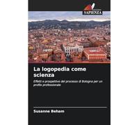La logopedia come scienza: Effetti e prospettive del processo di Bologna per un profilo professionale