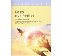 La loi de l'attraction, comment ça marche ?: Comment ça marche ? Pourquoi quelquefois ça marche pas ? Comment y remédier ?